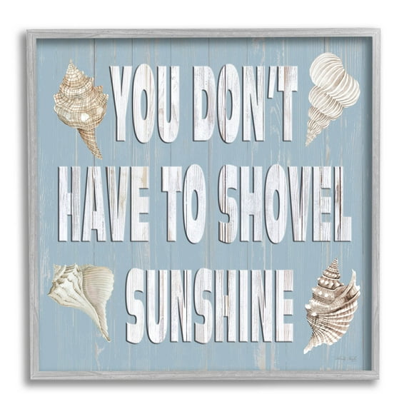 You Don't Have To Shovel Sunshine Phrase Holiday Graphic Art Gray Framed Art Print Wall Art