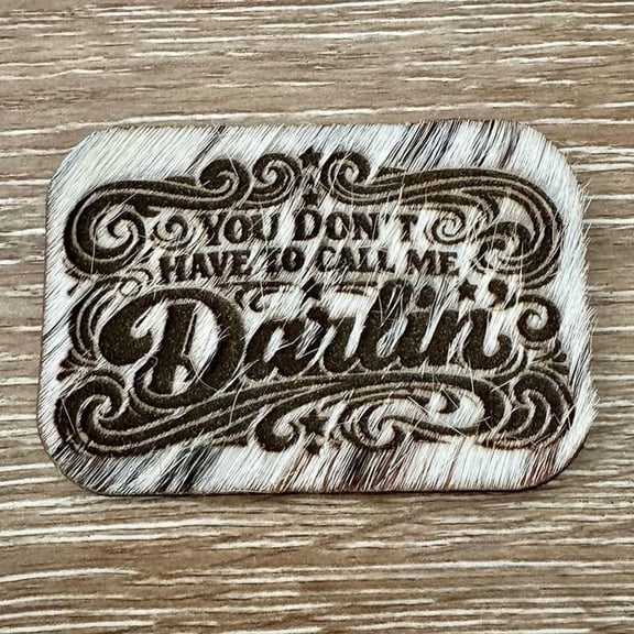 You Don't Have to Call Me Darlin' Genuine Cowhide Iron-On Patch