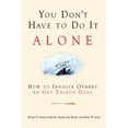thumbnail image 1 of You Don't Have to Do It Alone : How to Involve Others to Get Things Done (Paperback), 1 of 2