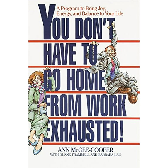 Pre-Owned You Don't Have to Go Home from Work Exhausted!: A Program to Bring Joy, Energy, and Balance to Your Life (Paperback) 0553370618 9780553370614