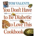 thumbnail image 1 of Pre-Owned You Don't Have to Be Diabetic to Love This Cookbook: 250 Amazing Dishes for People with Diabetes and (Paperback) by Friedman, Tom Valenti, 1 of 1