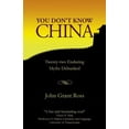 thumbnail image 1 of You Don't Know China: Twenty-two Enduring Myths Debunked, (Paperback), 1 of 1