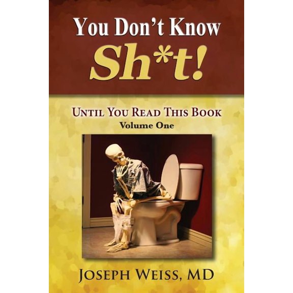 You Don't Know Sh*t!: Until You Read This Book! Volume One, (Paperback)