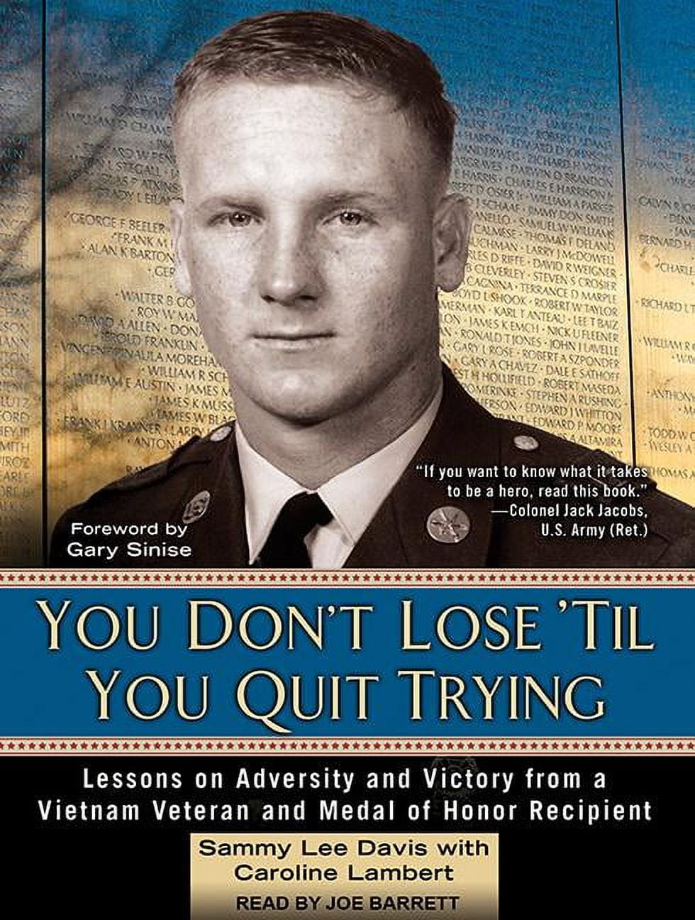 You Don't Lose 'til You Quit Trying: Lessons on Adversity and Victory from a Vietnam Veteran and Medal of Honor Recipient (Audiobook)