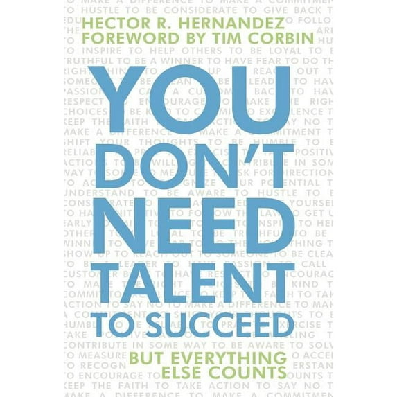 You Don't Need Talent to Succeed: But Everything Else Counts, (Hardcover)