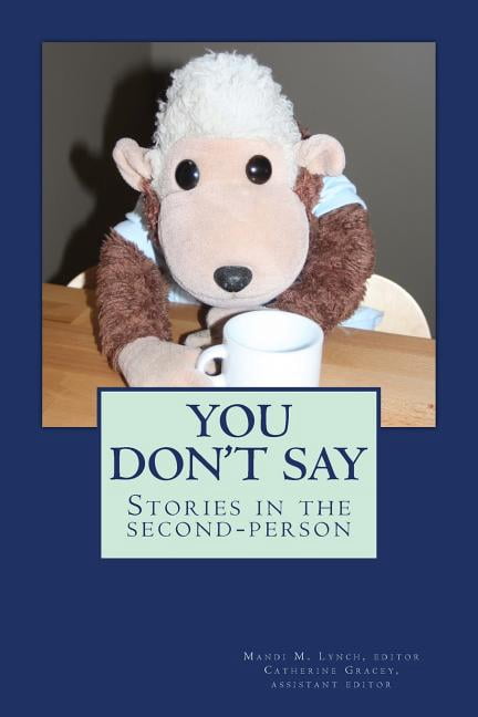 You Don't Say: stories in the second-person, (Paperback)