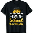 thumbnail image 1 of You Don't Scare Me A School Bus Monitor T-Shirt, 1 of 4