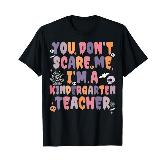 You Don't Scare Me I'm a Kindergarten Teacher cute Halloween T-Shirt
