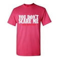 thumbnail image 1 of You Don't Scare Me Sarcastic Humor Graphic Novelty Funny Youth T Shirt, 1 of 1