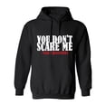 thumbnail image 1 of You Don't Scare Me Sarcastic Humor Novelty Funny Men's Hoodies, 1 of 2