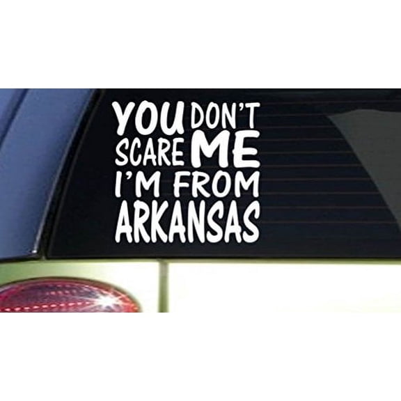 You Don't Scare me Arkansas *I137* 6" Sticker little rock ozark mts