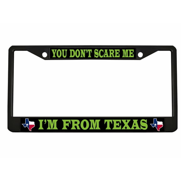 You Don't Scare me I'm from Texas Style Heavy Duty Metal License Plate Frame Personalised/Car Accessories Car Tag Holder Cover (Bla/LIM gre)