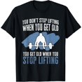 thumbnail image 1 of You Don't Stop Lifting When You Get Old Funny Weightlifting Funny Creative Graphic T-Shirt, 1 of 3
