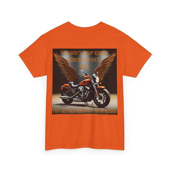 You Don't Stop Riding When You Get Old You Get Old When You Stop Riding Tee