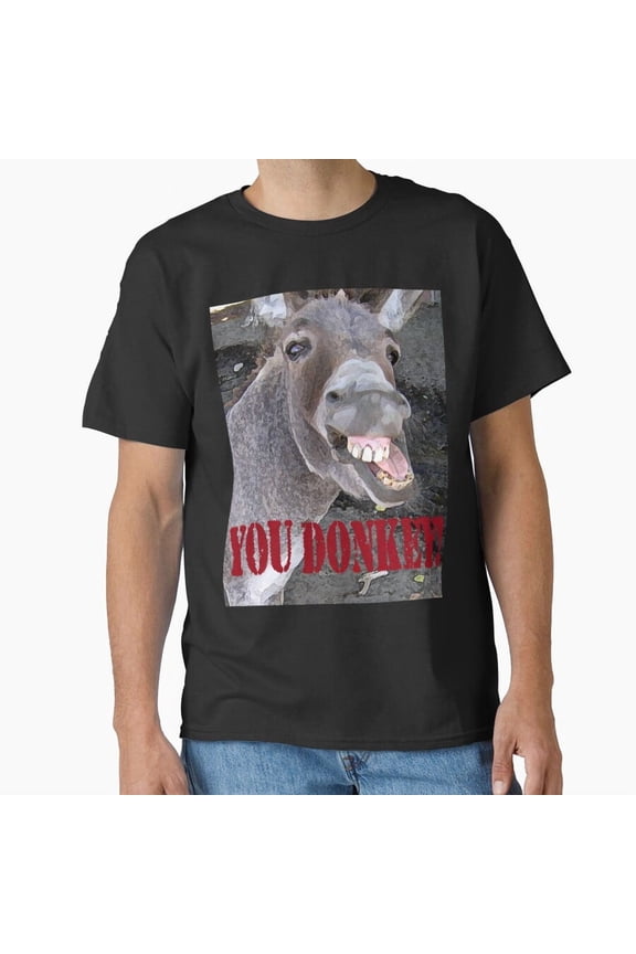 You Donkey Funny Humor Quote Simple Farm Animal Lover Design Unisex T-Shirt, up to size 5XL