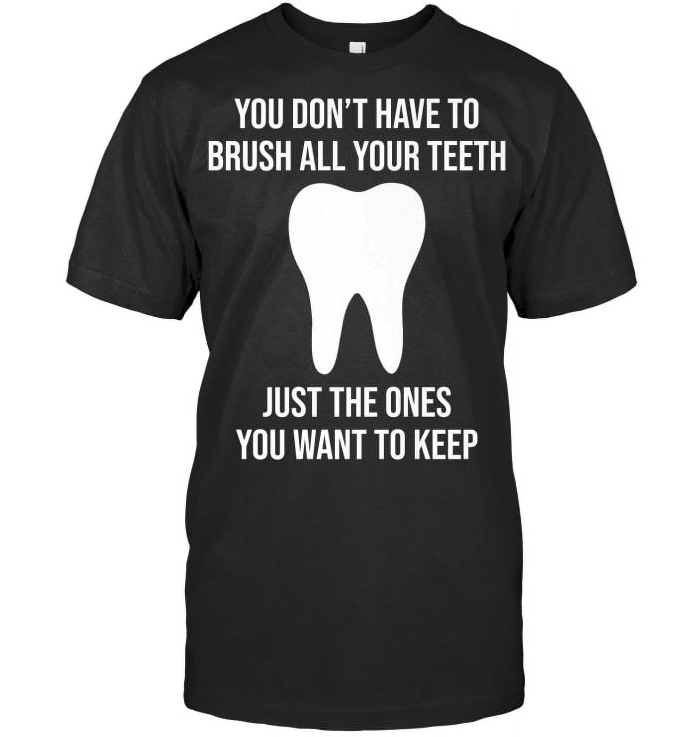 You Don't Have To Brush All Your Teeth.. LARGE Vinyl Decal Home Décor