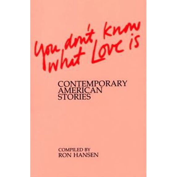 Pre-Owned You Don't Know What Love Is: Contemporary American Stories (Paperback) 0865380600 9780865380608