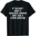 thumbnail image 1 of You Dont Want Sarcastic Answer Funny Saying Humor Men Women T-Shirt, 1 of 4