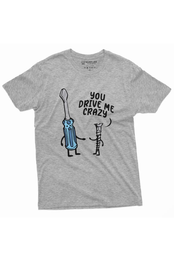 You Drive Me Crazy Tee Valentine'S Day Gift Boyfriend Girlfriend Screwdriver Screw Shirt