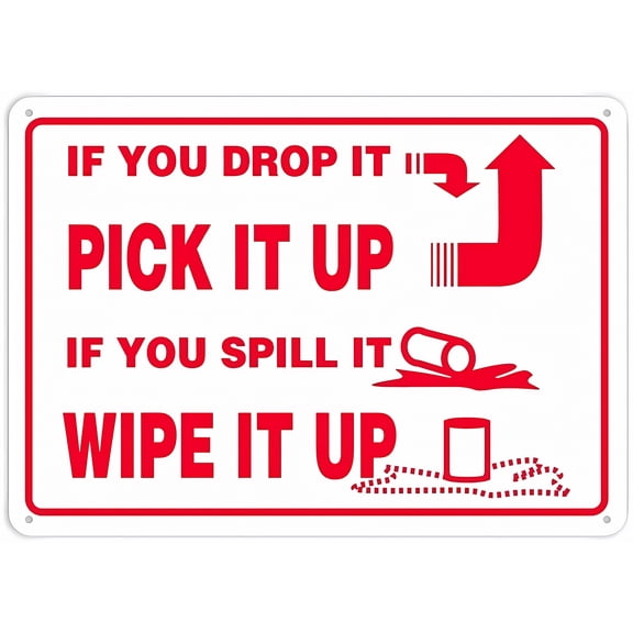 If You Drop It Pick It Up If You Spill It Wipe It Up Sign - 8"x12" Rust Free Aluminum Metal Sign, Weather Resistant Durable Easy to Mount, Office, Kitchen, Cleanliness
