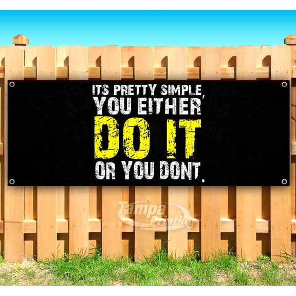 You Either Do It Or You Don’t 13 oz Vinyl Banner With Metal Grommets