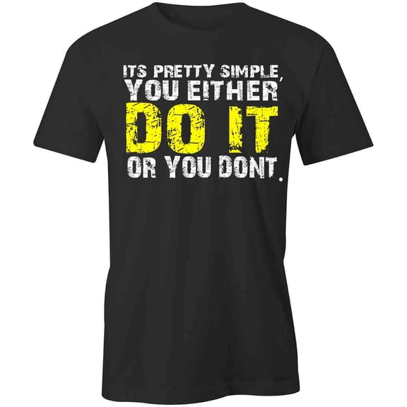 You Either Do It Or You Don't T-Shirt | White Tee Gift