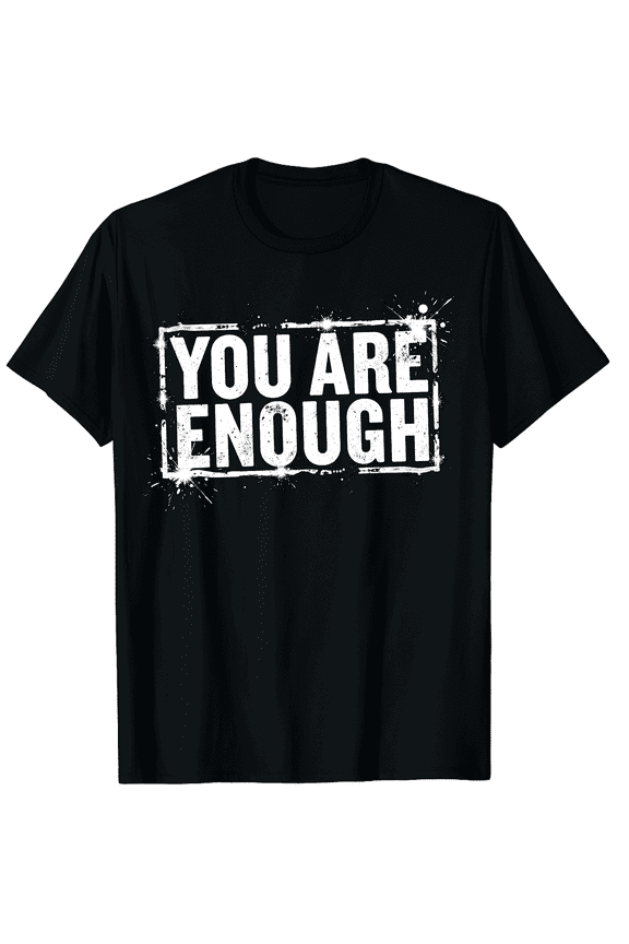 You Are Enough Inspirational Graphic Tee - Retro Motivational Positive Affirmation T-Shirt for Men and Women - Distressed Mental Health Awareness Apparel