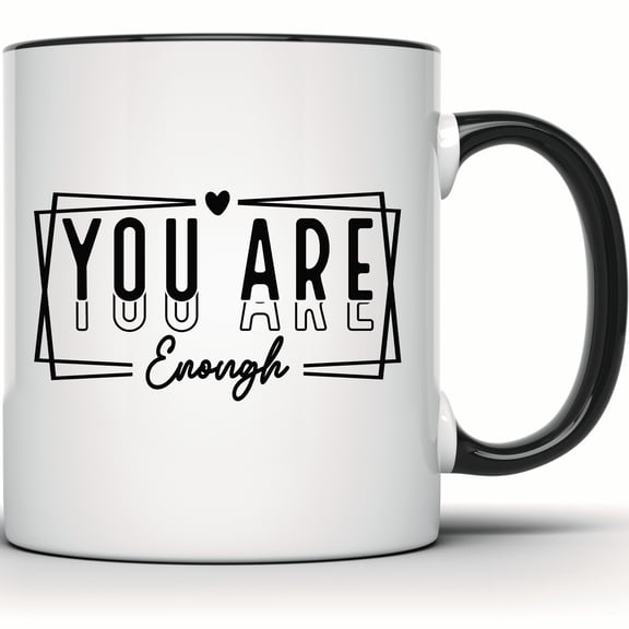You Are Enough Mug - Inspirational Gift for Her, Motivational Self Love Mug, Positive Affirmation, Daily Reminder Cup - 11 Ounce Black Rim Handle Novelty Coffee Cup - WMUG1497-BLK