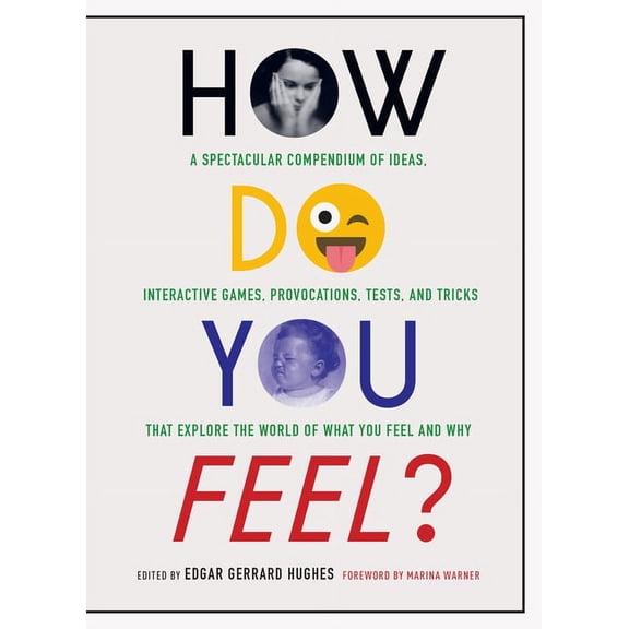 How Do You Feel? : A Spectacular Compendium of Ideas, Interactive Games, Provocations, Tests, and Tricks that Explore the World of What You Feel and Why (Paperback)