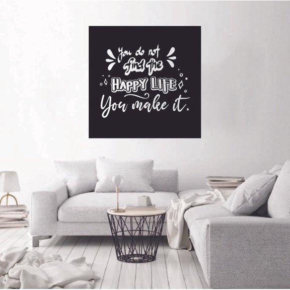 You Do Not Find The Happy Life You Make It - New Year Inspirational Quote New Year New Life Quotes Vinyl Cute Wall Decor Wall Sticker Wall Art Wall Decal Home Living Room Size (10x10 inch)