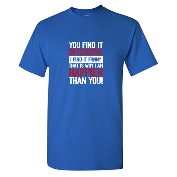 You Find It O**ensive I Find It Funny Sarcastic Humor Graphic Tees Gift For Mens Novelty Funny T Shirt