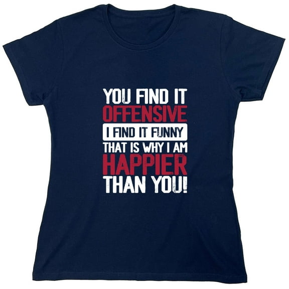 You Find It O**ensive I Find It Funny Sarcastic Humor Novelty Funny Women's Casual Tees
