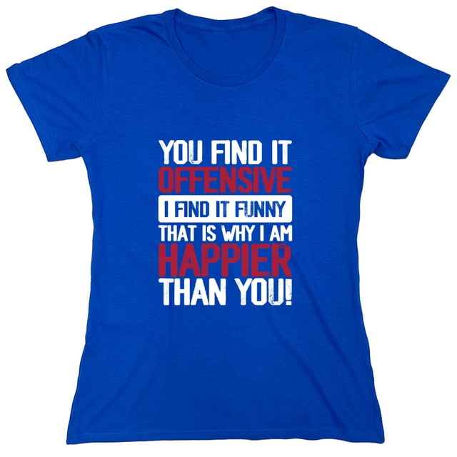 You Find It O**ensive I Find It Funny Sarcastic Humor Novelty Funny ...