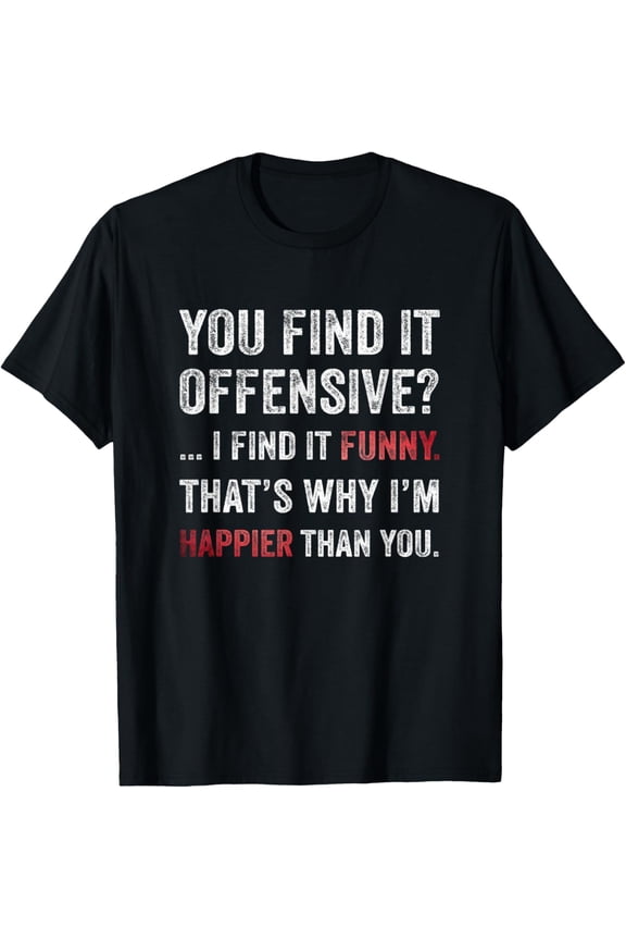 You Find It Offensive I Find It Funny Humorous T-Shirt