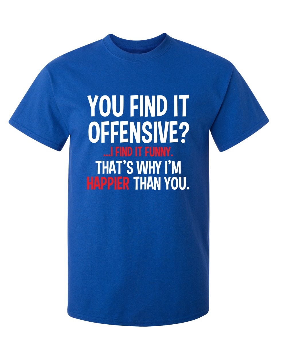 You Find It Offensive I Find It Funny Sarcastic Humor Graphic Novelty ...