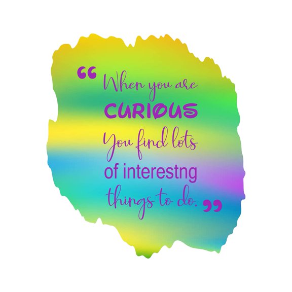 You Find Lots of Things to Do When You Are Curious Motivating Quote Vinyl Decal Wall Art Sticker Designs Vinyl Stickers For Home House Walls Rooms Windows Bedroom Decoration Size (12x12 inch)