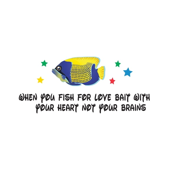 When You Fish for Love Bait with Your Heart not Your Brain- Inspirational Lettering Quotes Decal for Wall Decoration-Easy Vinyl Peel and Stick Decal-Size :10" x 4".