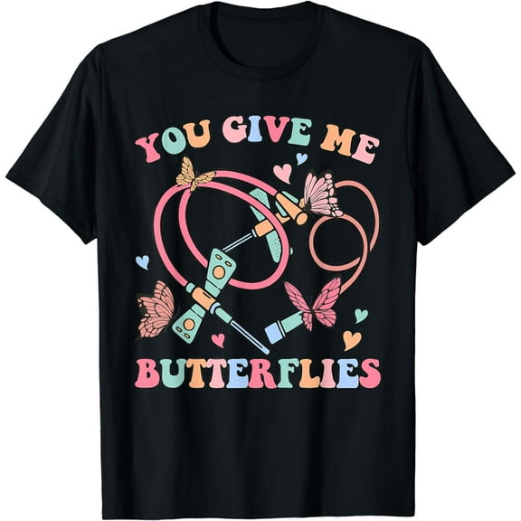 You Give Me Butterflies Funny Phlebotomist PBT Tech Nurse T-Shirt