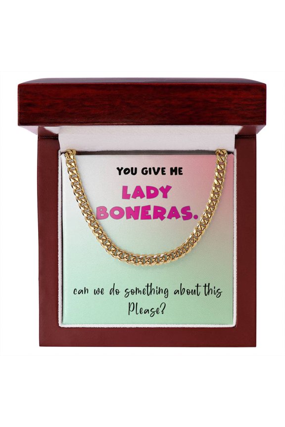 You Give Me Lady Boners Funny Valentine's Day Gifts For Guys, Cuban Link Chain, Stainless Steel or Yellow Gold, Message Card & Gift Box