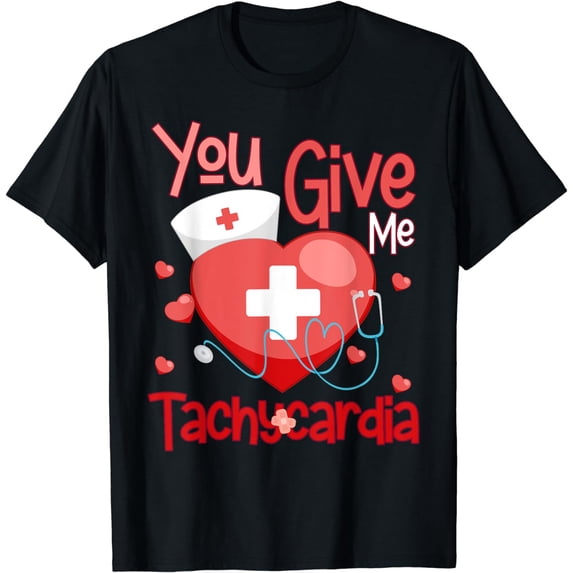 You Give Me Tachycardia. Funny ICU Nurse Valentines Day T-Shirt