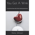 thumbnail image 1 of You Got A Wink: True Stories About My Online Dating Experiences (Paperback), 1 of 1