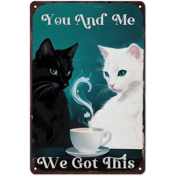 You And Me We Got This Couple Cat Metal Sign Black & White Cat Vintage Tin Sign for Coffee Lovers, Man Cave, Bar, Shared Space Decor Retro Styling on Distressed Metal Background 8x12 Inches