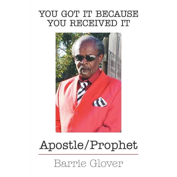 You Got It Because You Received It: Apostle/Prophet (Paperback)