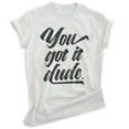 thumbnail image 1 of You Got It Dude Shirt, Unisex Women's Men's Shirt, TV Quote Shirt, 90s Shirt, Heather Ash, X-Small, 1 of 6