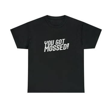 You Got Mossed T-Shirt