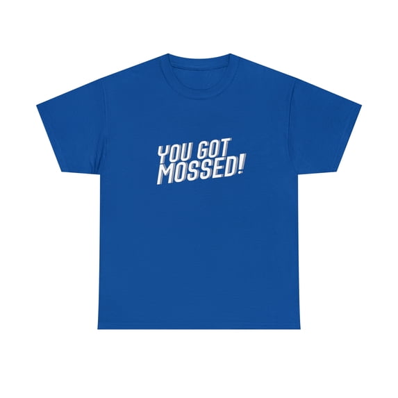 You Got Mossed T-Shirt