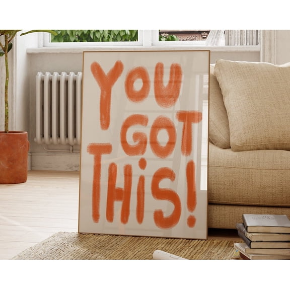 You Got This Quote Poster, Inspirational Art Poster, Uplifting Quote Art Print, Orange Aesthetic Wall Art, Typography Affirmations Print Wall Art, Modern Wall Decor, 16x24 UNFRAMED