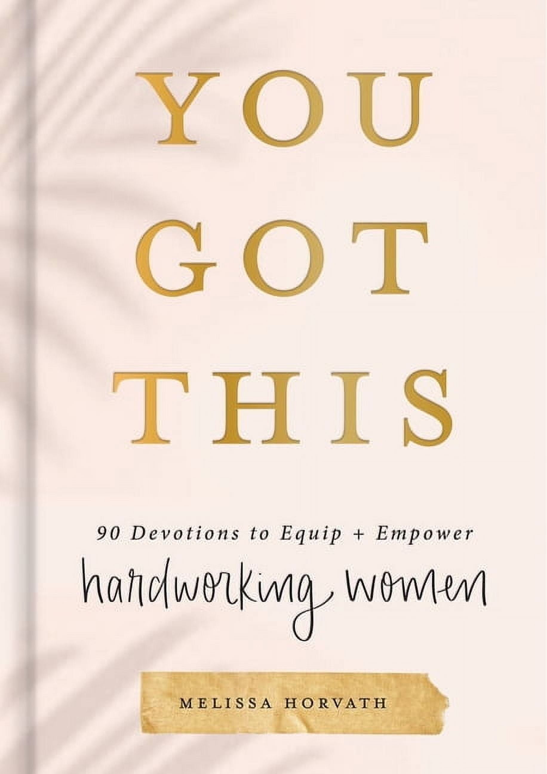 You Got This: 90 Devotions to Equip and Empower Hardworking Women (Hardcover)