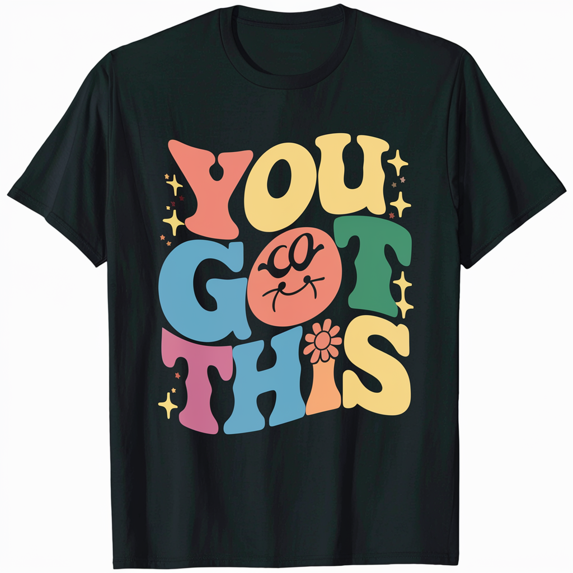 You Got This Believe in Yourself Motivational Encouragement Tee T-Shirt