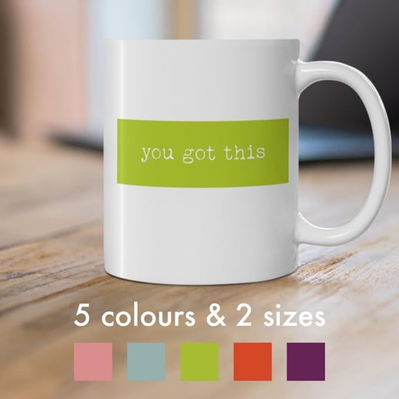 You Got This Mug, Motivational Coffee Cup, Inspirational Quote Gift, Posit Message Mug, Office gift, Morning Motivation Mug oz & oz.